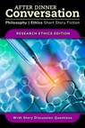 After Dinner Conversation - Research Ethics - John Doble ; Logan Thrasher Collins ; Viggy Parr Hampton ; Saba Waheed ; Joseph Bodie ; CJ Erick ; Gordon Sun ; Peter Beaumont ; T. Lucas Earle ; Ishan Dylan - 9798224430321