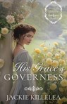 His Grace's Governess - Jackie Killelea - 9798224445639