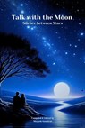 Talk With the Moon: Silence Between Stars - Mayank Gangwar ; Prakhar Chitravanshi ; DP DB ; Tanishka Singh ; Tasneem Nesar ; Shaurya ; Tanu Singh ; Amalia Călinescu - 9798224453894