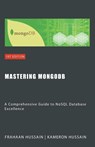 Mastering MongoDB - Kameron Hussain ; Frahaan Hussain - 9798224457069
