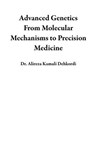 Advanced Genetics From Molecular Mechanisms to Precision Medicine - Dr. Alireza Kamali Dehkordi - 9798224457694