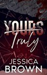 Yours Truly - Jessica Brown - 9798224459629