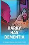 Harry has Dementia - Dianca Schussler - 9798224460564