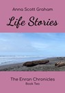 Life Stories: The Enran Chronicles Book Two - Anna Scott Graham - 9798224463183