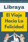El Viaje Hacia La Felicidad - Libraya - 9798224466597
