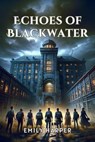 Echoes of Blackwater - Emily Harper - 9798224491858