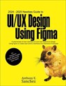 2024 – 2025 Newbies Guide to UI/UX Design Using Figma - Anthony E. Sanchez - 9798224511730