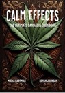 Calm Effects: The Ultimate Cannabis Cookbook - Bryan Johnson - 9798224527069