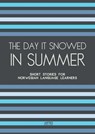 The Day It Snowed In Summer: Short Stories for Norwegian Language Learners - Artici Bilingual Books - 9798224530878