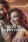 Love is Everything - Miguel Ángel Núñez - 9798224543168