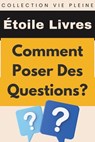 Comment Poser Des Questions? - Étoile Livres - 9798224550548