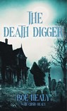 The Death Digger - Boe Healy ; Chisto Healy - 9798224554492