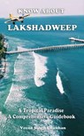 Know About "Lakshadweep" - A Tropical Paradise - A Comprehensive Guidebook - Veena Singh Chauhan - 9798224576081