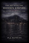 The Spy With the Hidden Empire - P.J. Agness - 9798224593729