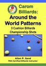 Carom Billiards: Around the World Patterns - 3-Cushion Billiards Championship Shots - Allan P. Sand - 9798224603220