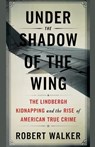 Under the Shadow of the Wing - Robert Walker - 9798224606344