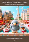 Pierre and the Magical Eiffel Tower Five Short Stories for Young Language Learners: Bilingual French-English Children’s Stories - Artici Kids - 9798224612000