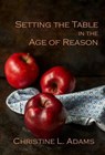 Setting the Table in the Age of Reason - Christine L. Adams - 9798224617357