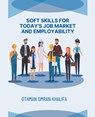 Soft Skills for Today's Job Market and Employability - Othman Khalifa - 9798224640065