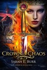 Crown of Chaos - Sarah E. Burr - 9798224650224