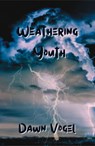 Weathering Youth - Dawn Vogel - 9798224650590