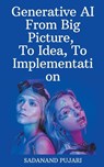 Generative AI - From Big Picture, To Idea, To Implementation - Sadanand Pujari - 9798224655885
