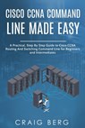 Cisco CCNA Command Guide For Beginners And Intermediates - Craig Berg - 9798224661299