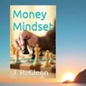Money Mindset - Wealth Building Community Approach - J. R. Glenn - 9798224670055