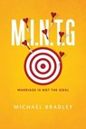 M.I.N.T.G - Marriage Is Not The Goal - Michael Bradley - 9798224670604
