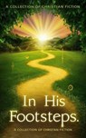 In His Footsteps - Gregory Allen Parker - 9798224706822