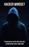 Hacker Mindset: Psychological Tactics and Strategies for Mastering Social Engineering - Josh Luberisse - 9798224707751