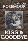 Kiss & Goodbye - Patricia Rosemoor - 9798224710874