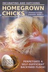 Incubating and Hatching Homegrown Chicks - Anna Hess - 9798224714971