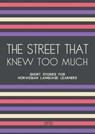 The Street That Knew Too Much: Short Stories for Norwegian Language Learners - Artici Bilingual Books - 9798224716319