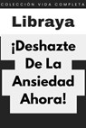 ¡Deshazte De La Ansiedad Ahora! - Libraya - 9798224717651