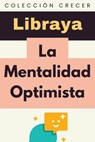 La Mentalidad Optimista - Libraya - 9798224739653