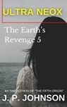 The Earth’s Revenge 5. Ultra Neox - J. P. Johnson - 9798224741281