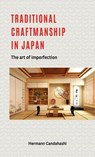 Traditional craftsmanship in Japan - The Art of Imperfection - Hermann Candahashi - 9798224746545