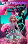 A Fairy Bad Day - Isla Watts - 9798224753727