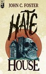 Hate House - John C. Foster - 9798224786688
