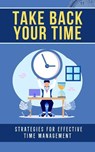 Take Back Your Time: Strategies for Effective Time Management - Dirk Dupon - 9798224787425