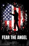 Fear the Angel - Chad Scott - 9798224823673