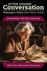 After Dinner Conversation - Examining the Past - Robert Collings ; Rosalind Goldsmith ; Paul Hilding ; Garrett Davis ; Matias Travieso-Diaz ; J. Grace Pennington ; Olga Pavlinova Olenich ; Paul Brownsey ; Jesse Rowell ; Ville V. Kokko - 9798224845088