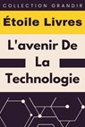 L'avenir De La Technologie - Étoile Livres - 9798224854554