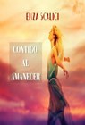 Contigo Al Amanecer - Enza Scalici - 9798224876761