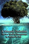 A Masonic Evolution: The New World of Freemasonry - Michael R. Poll - 9798224885633