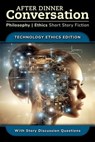 After Dinner Conversation - Technology Ethics - David Shultz ; Richard A. Shury ; Michael Rook ; Joseph Bodie ; Ishan Dylan ; Allison Padron ; CJ Erick ; Hannah Baumgardt ; Jared Cappel - 9798224894611