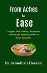 From Aches to Ease - Dr Arundhati Hoskeri - 9798224896929
