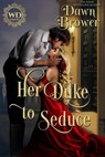 Her Duke to Seduce - Dawn Brower - 9798224902200