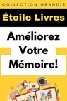 Améliorez Votre Mémoire! - Étoile Livres - 9798224920945